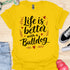 Life is better with a bulldog - V6 - Elegant Caligraphy T-Shirt